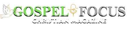 Gospel Focus Christian Magazine